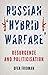 Russian "Hybrid Warfare": Resurgence and Politicization
