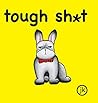 Tough Sh*t Tough Sh*t