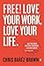 Free!: Love Your Work, Love...