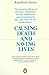 Causing Death and Saving Lives: The Moral Problems of Abortion, Infanticide, Suicide, Euthanasia, Capital Punishment, War and Other Life-or-death Choices