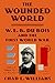 The Wounded World: W. E. B. Du Bois and the First World War