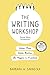 The Writing Workshop: Write More, Write Better, Be Happier in Academia