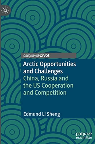 Arctic Opportunities and Challenges: China, Russia and the US Cooperation and Competition (Hardcover)