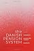 The Danish Pension System: ...