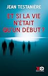 Et si la vie n'était qu'un début ?