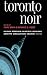 Toronto Noir by Janine Armin (Editor)