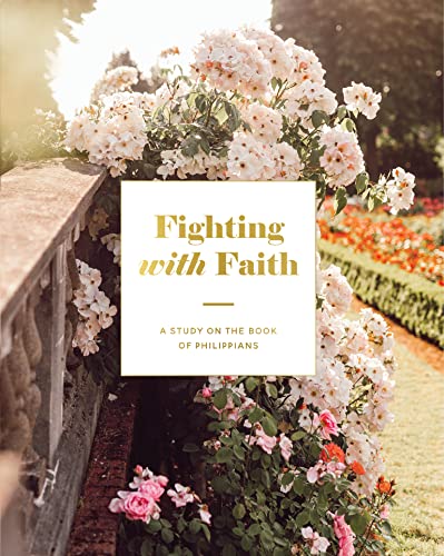 Fighting with Faith: A Study on the Book of Philippians (Paperback)