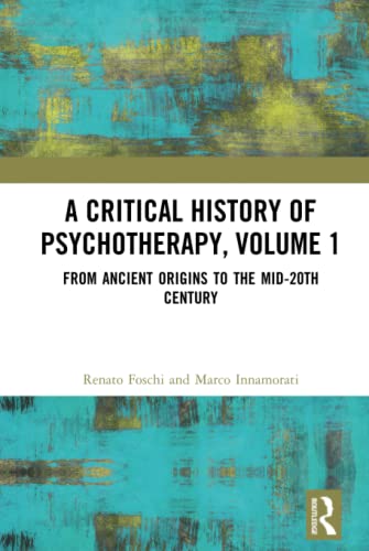 A Critical History of Psychotherapy, Volume 1 (Hardcover)