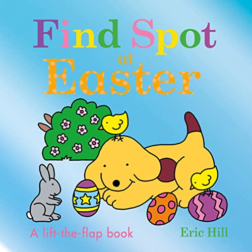 Find Spot at Easter: A Lift-the-Flap Book (Board Book)