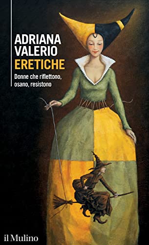 Eretiche.  Donne che riflettono, osano, resistono. (Paperback)