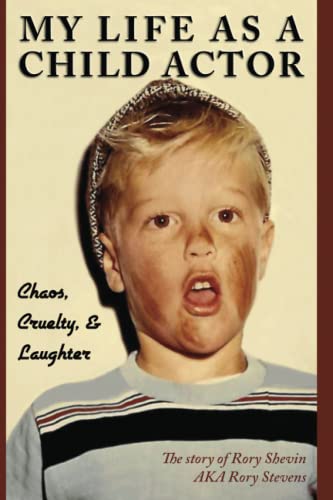 MY LIFE AS A CHILD ACTOR: Chaos, Cruelty, & Laughter (Paperback)