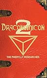 Draconomicon 2 (The Pheryllt Researches): Leaves of Druidic Wisdom from The Book of Pheryllt
