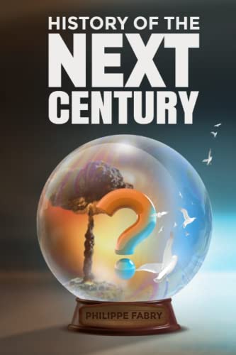 History of The Next Century: Where is the world headed according to civilizational cycles? (Paperback)