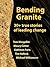 Bending Granite: 30+ Storie...