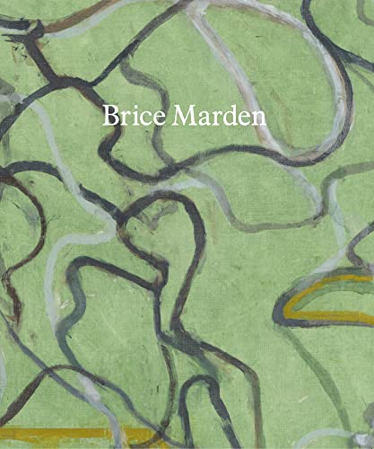 Brice Marden: These paintings are of themselves (Hardcover)