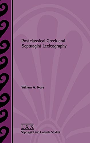 Postclassical Greek and Septuagint Lexicography (Septuagint and Cognate Studies, 75)