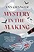 Mystery in the Making: Eighteen short stories of murder, mystery and mayhem