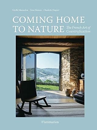 Coming Home to Nature: the French Art of Countryfication