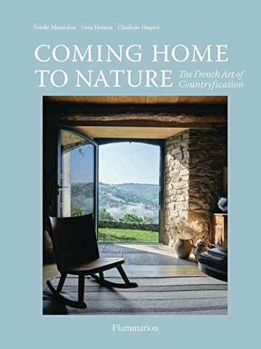 Coming Home to Nature: the French Art of Countryfication (Hardcover)