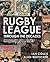 Rugby League Through The Decades by Ian Collis