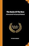 The Banks Of The Boro: A Chronicle Of The County Of Wexford