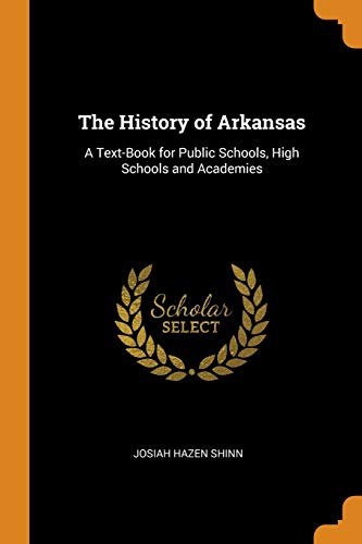 The History of Arkansas: A Text-Book for Public Schools, High Schools and Academies (Print on Demand)