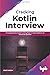 Cracking Kotlin Interview: Solutions to Your Basic to Advanced Programming Questions (English Edition)