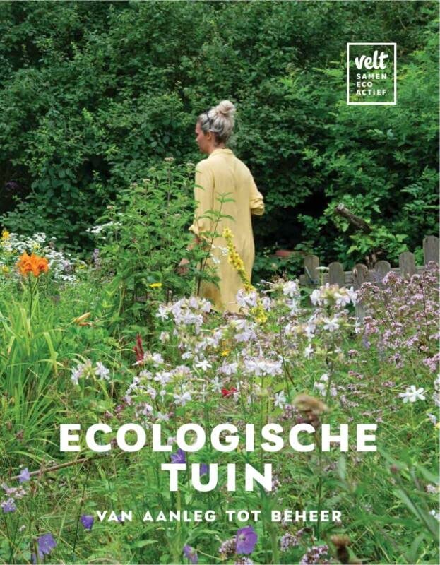 Ecologische tuin van aanleg tot beheer (Hardcover)