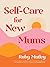Self-Care for New Mums by Ruby Matley