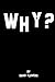 Why?