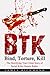 BTK – Bind, Torture, Kill by James Richmond