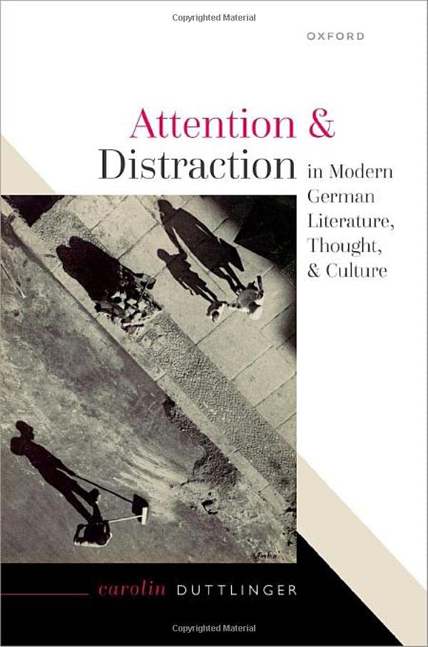 Attention and Distraction in Modern German Literature, Thought, and Culture (Hardcover)