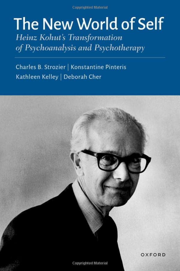 The New World of Self: Heinz Kohut's Transformation of Psychoanalysis and Psychotherapy (Hardcover)