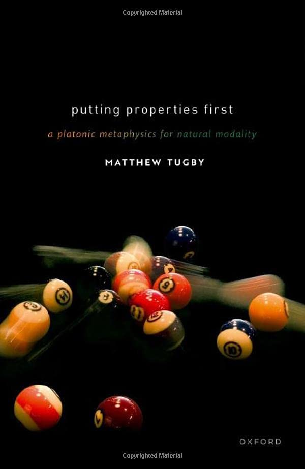Putting Properties First: A Platonic Metaphysics for Natural Modality (Hardcover)