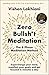 Zero Bullsh*t Meditation: The 6 Phase Meditation Method