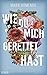 Wie du mich gerettet hast by Marie Komenda