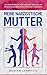Meine narzisstische Mutter: Wie Sie Narzissmus bei Müttern leicht verstehen und toxische Beziehungen Schritt für Schritt verbessern (German Edition)