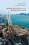 Infrastructure and the Remaking of Asia Infrastructure and the Remaking of Asia