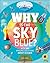 Why Is the Sky Blue?: With 200 Amazing Questions About Science