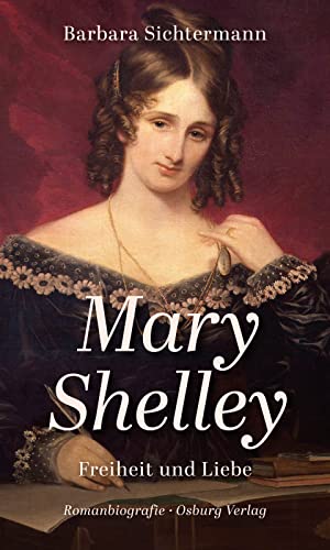 ‎Mary Shelley: Freiheit und Liebe (Kindle Edition)