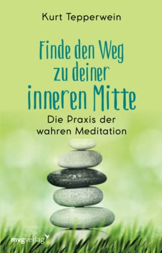Finde den Weg zu deiner inneren Mitte: Die Praxis der wahren Meditation (Unknown Binding)