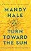 Turn Toward the Sun: Releasing What If and Embracing What Is