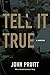 Tell It True: A Novel