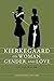 Kierkegaard on Woman Gender & by Sylvia Walsh