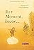 Der Moment bevor…