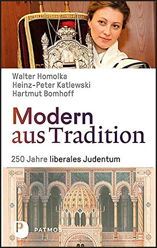 Modern aus Tradition. 250 Jahre liberales Judentum. (Hardcover)