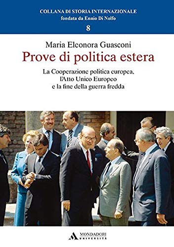 Prove di politica estera. La cooperazione politica europea, l’Atto Unico Europeo e la fine della guerra fredda (Paperback)