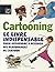 Cartooning: Le Livre Indispensable Pour Apprendre à Dessiner des Personnages de Cartoon