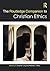 The Routledge Companion to Christian Ethics (Routledge Religion Companions)