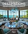 Jean-Louis Deniot: Destinations Jean-Louis Deniot: Destinations